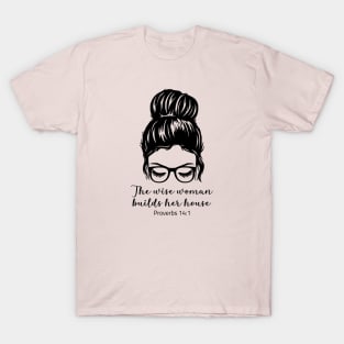 The Wise Woman Builds Her House T-Shirt